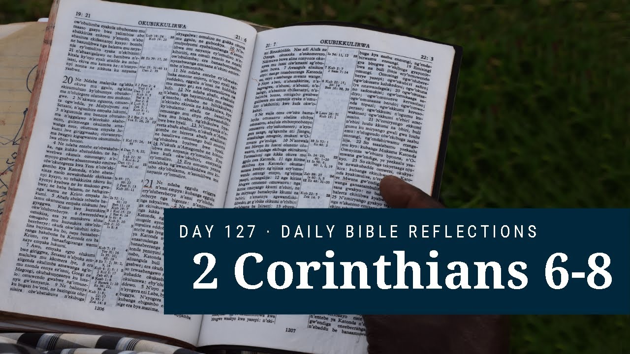 DAY 127 | 2 Corinthians 6-8 | The Bible in A Year
