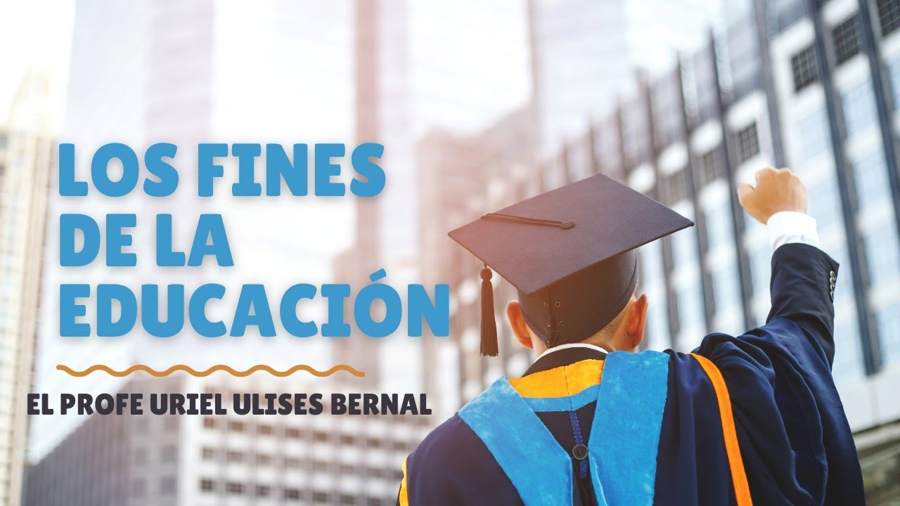 4. Los FINES de la Educación