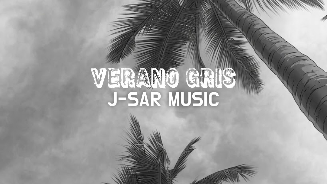 J-SAR MUSIC - VERANO GRIS (VIDEO OFICIAL)