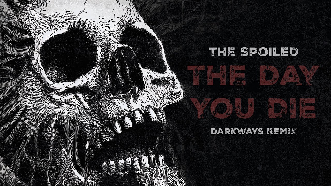 The Spoiled - The Day You Die (Darkways remix)