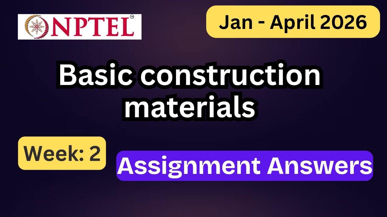 NPTEL Basic construction materials Week 2 Assignment Answers With Explanation  | Jan–Apr 2026
