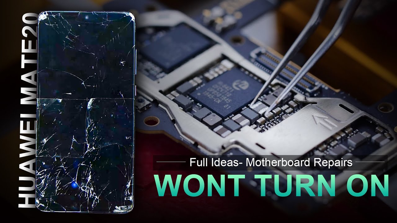How To Fix Wont Turn On-Full Ideas- Huawei Phone Motherboard Repairs-Mate20