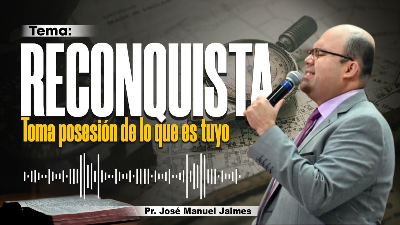 🔴 RECONQUISTA (Toma posesión de lo que es tuyo) - PR. JOSÉ MANUEL JAIMES - IPDA 🔥🔥🔥