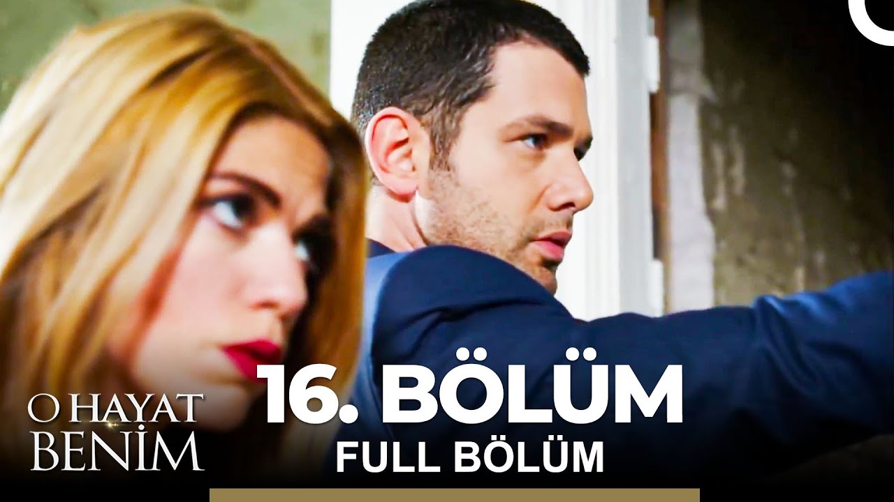 O Hayat Benim 16. Bölüm