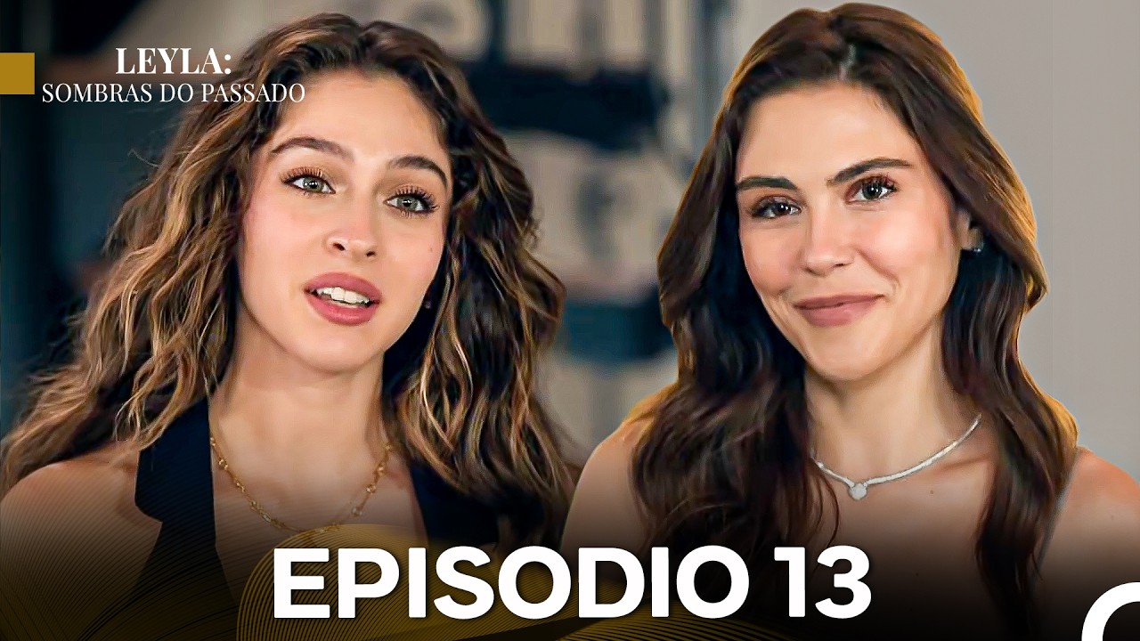 Leyla: Sombras Do Passado Episódio 13 (Dublagem em Português)