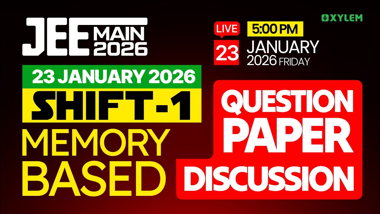 JEE Main 2026: 23 January 2026 - Shift 1 - Memory-Based Question Paper Discussion | Xylem JEE & KEAM