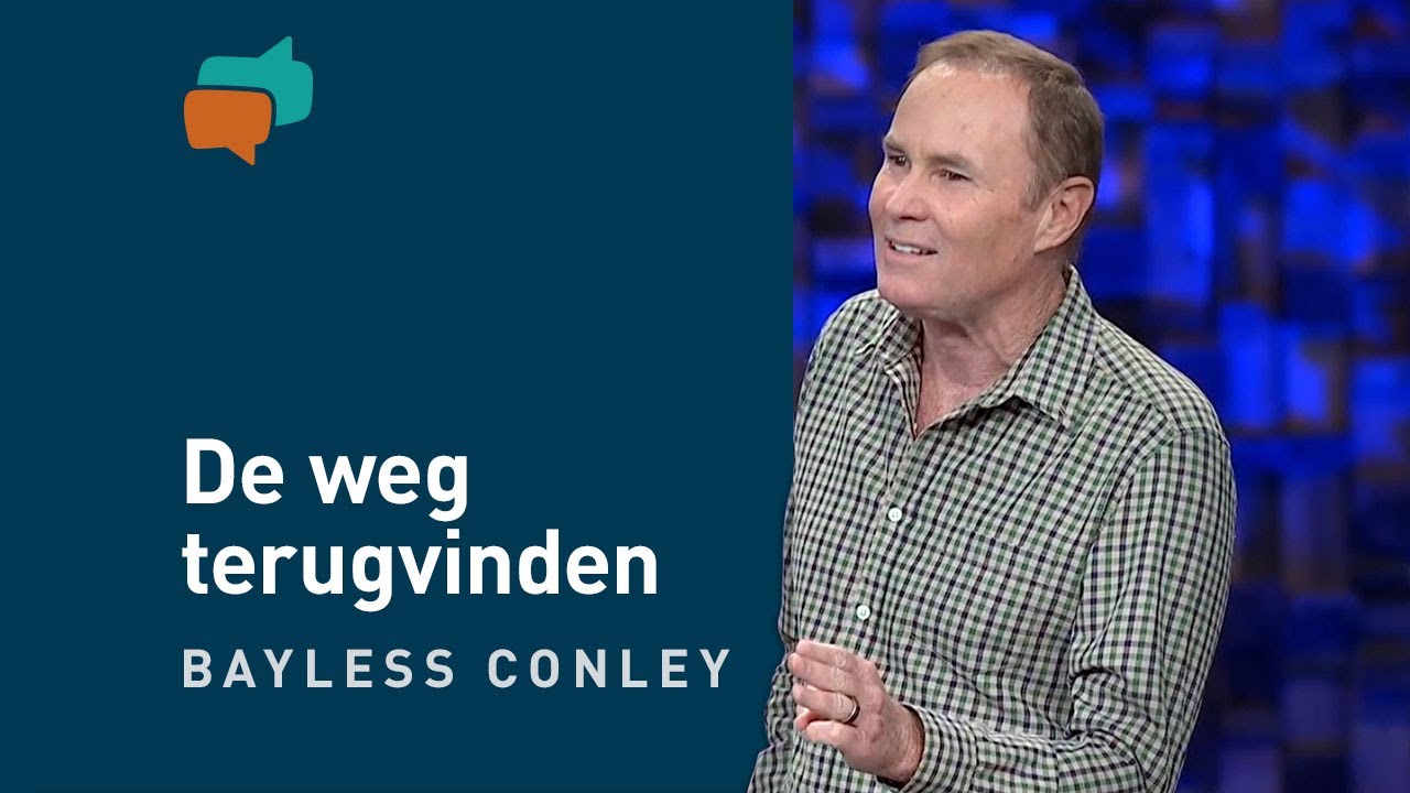 Vind je weg terug naar God &ndash; Goede Vrijdag &ndash; Bayless Conley