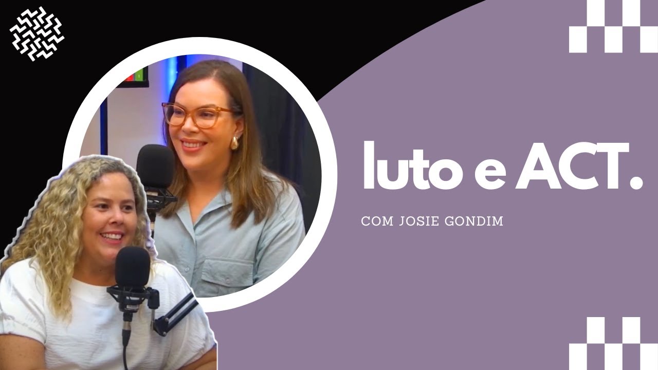 LUTO e ACT: Como essa Terapia pode ajudar no processo do luto #97
