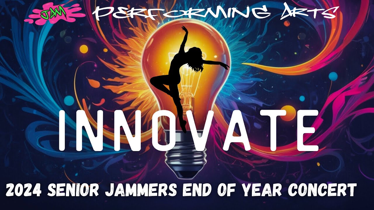 Innovate | Jam Performing Arts - 2024 Senior Jammers End of Year Concert