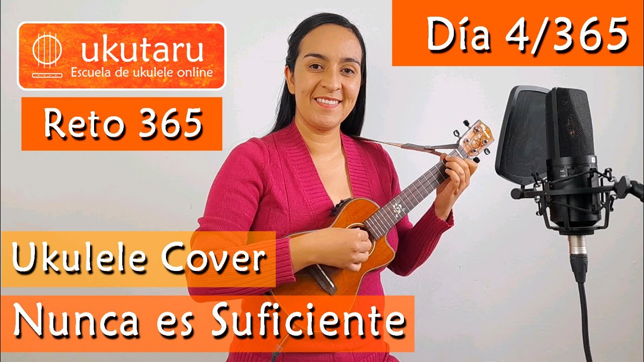 4. RETO 365 D&Iacute;A 4: NUNCA ES SUFICIENTE (NATALIA LAFOURCADE)-  UKULELE COVER