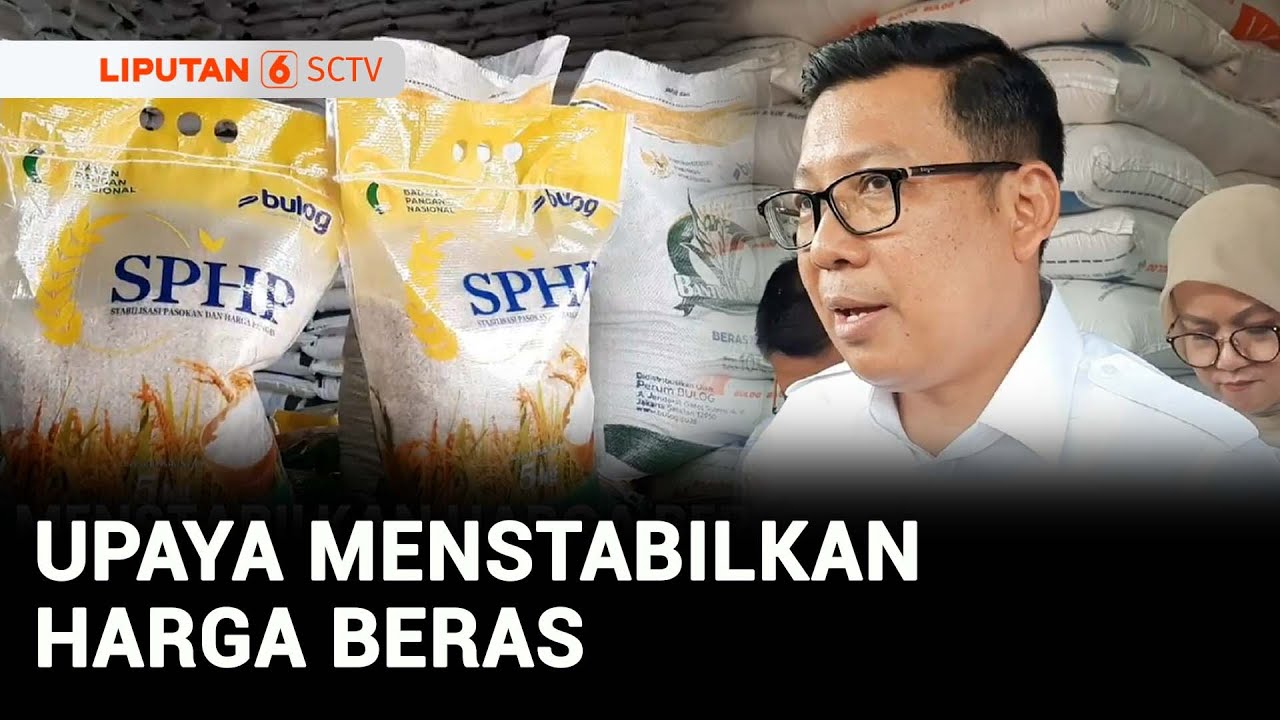Stabilkan Harga Beras, Badan Pangan Nasional dan Bulog Akan Keluarkan Beras SPHP | Liputan 6