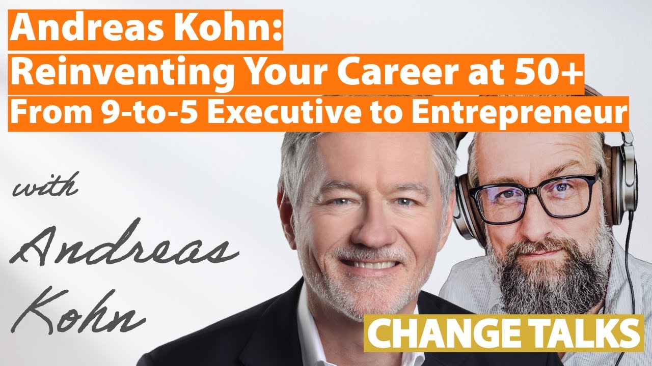 #26 Andreas Kohn: Reinventing Your Career at 50+ From 9-to-5 Executive to Entrepreneur