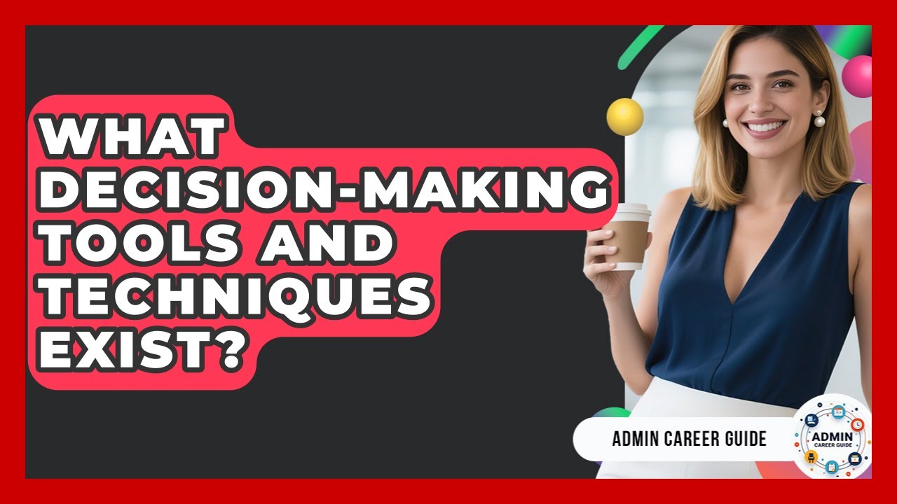 What Decision-making Tools And Techniques Exist? - Admin Career Guide