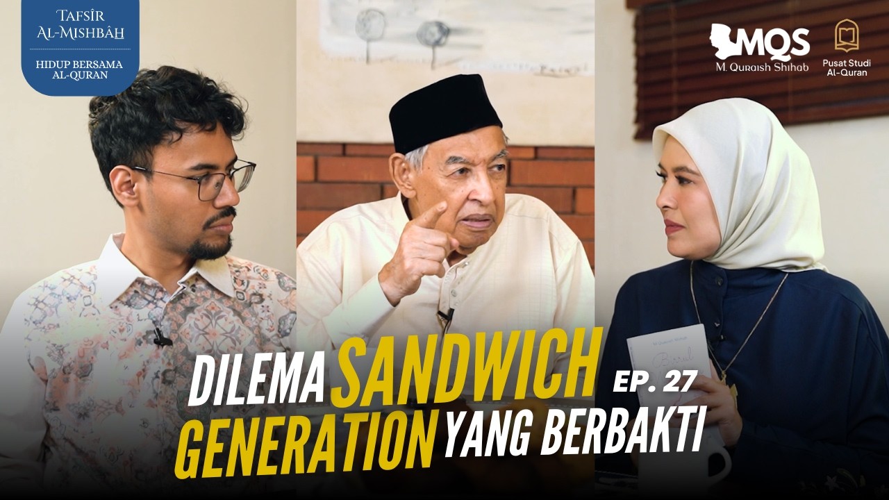 Dilema Sandwich Generation yang Berbakti | Tafsir Al-Mishbah: Hidup Bersama Al-Quran Episode 27