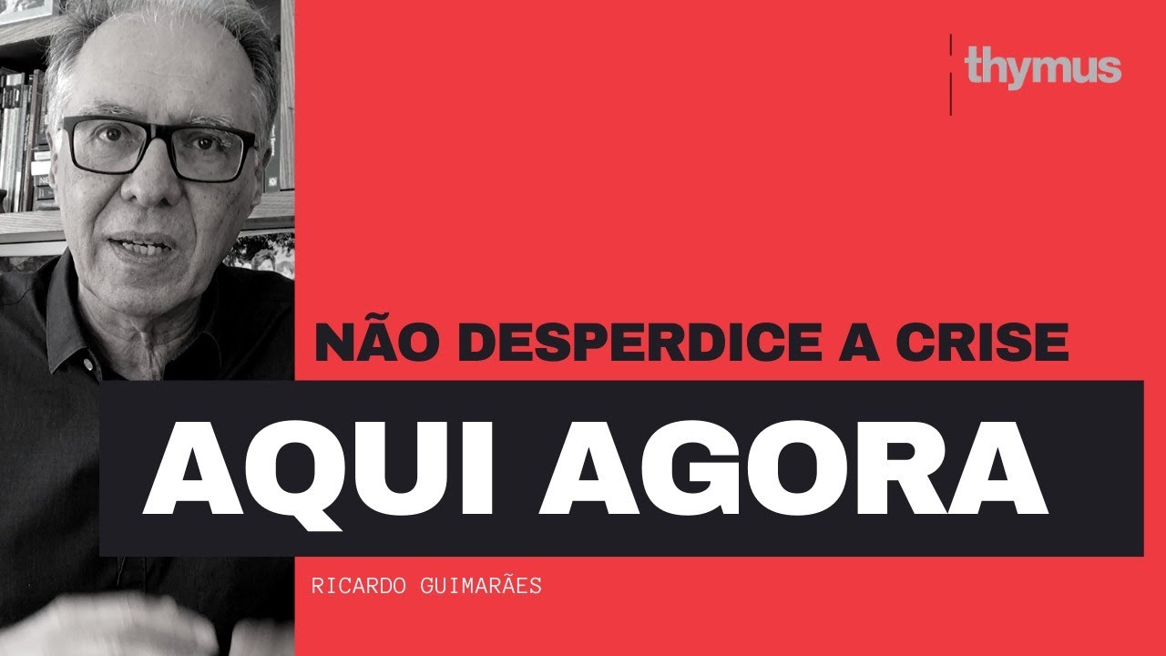 Aqui Agora - Thymus/RD: Não Desperdice a Crise