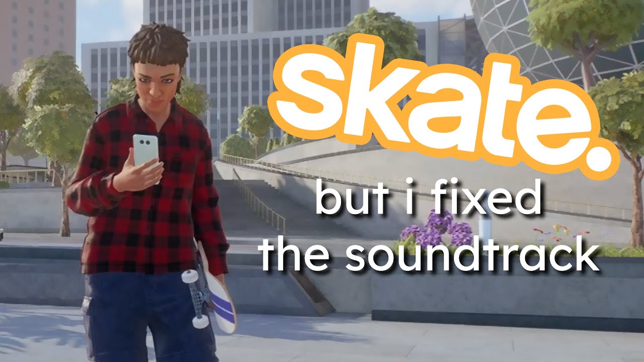 skate. but i fixed the soundtrack
