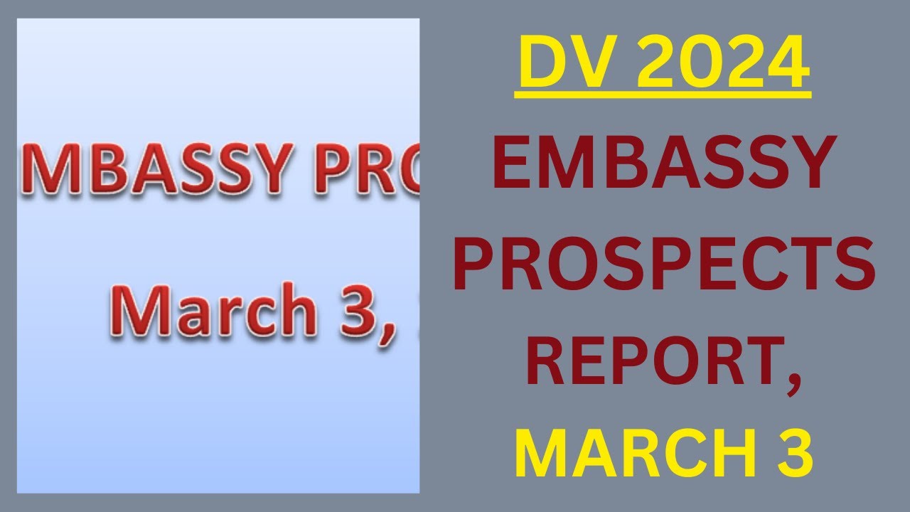 DV 2024 Embassy Prospects, March 3