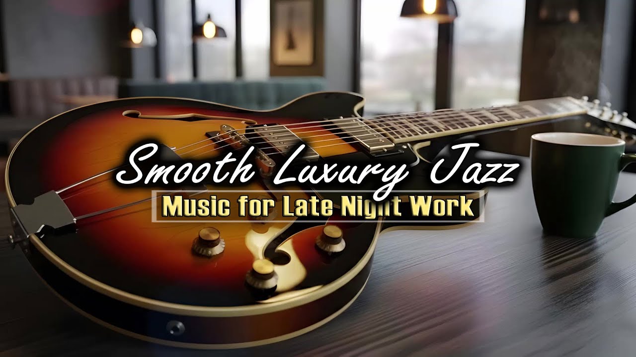 Smooth Jazz for Late Night Work ☕ Smooth Grooves & Chill Vibes