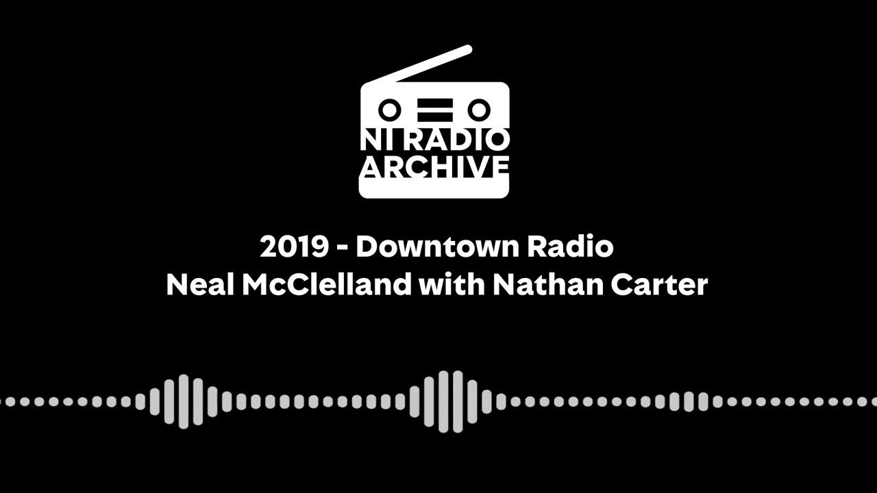 2019 - DT Radio -  Neal McClelland with Nathan Carter