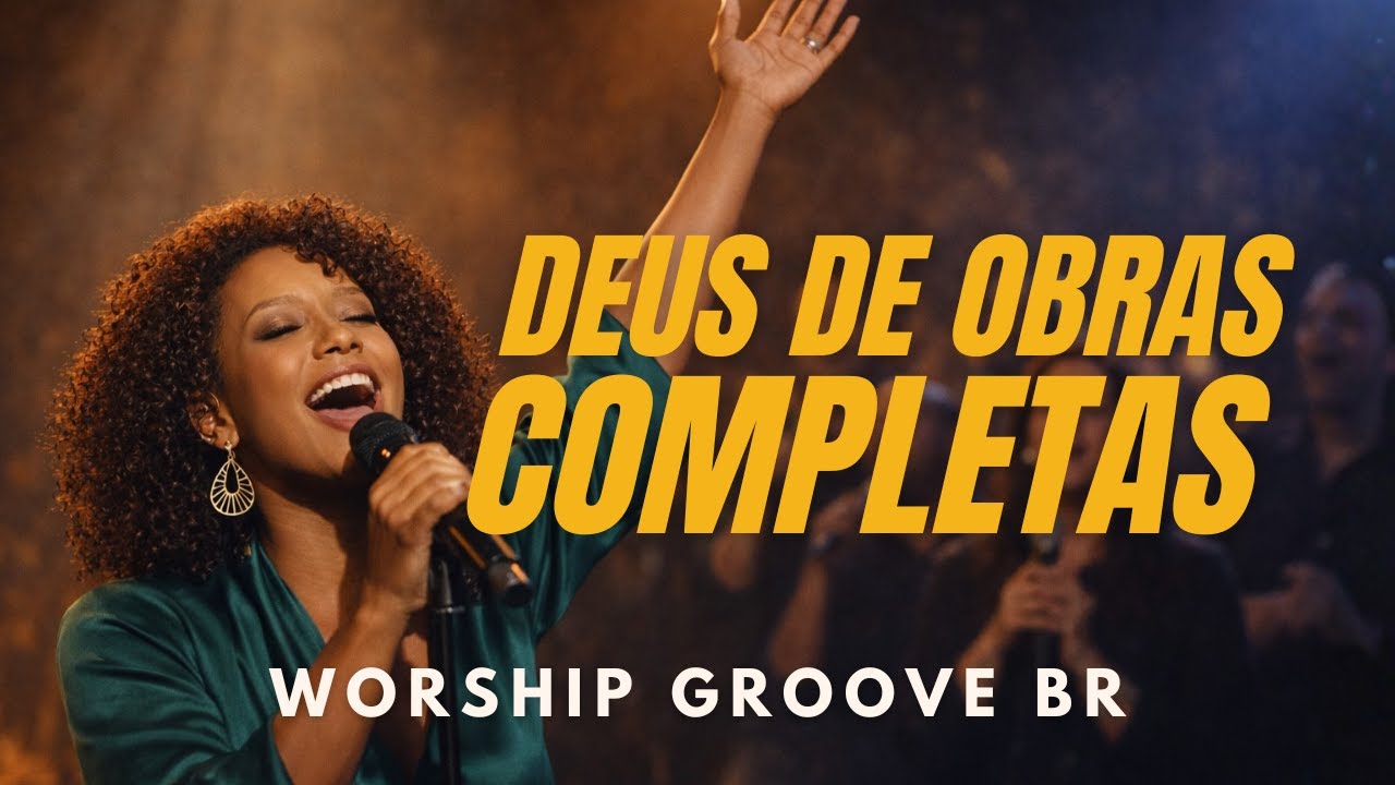 Deus de Obras Completas | Louvor Gospel em Worship Groove BR | Cover