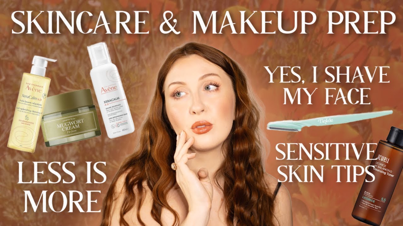LESS IS MORE! Skincare, Makeup Prep & Sensitive Skin Tips