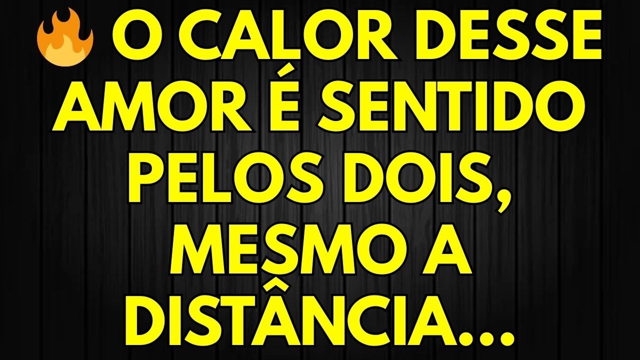 🔥 O CALOR DESSE AMOR É SENTIDO PELOS DOIS, MESMO A DISTÂNCIA...
