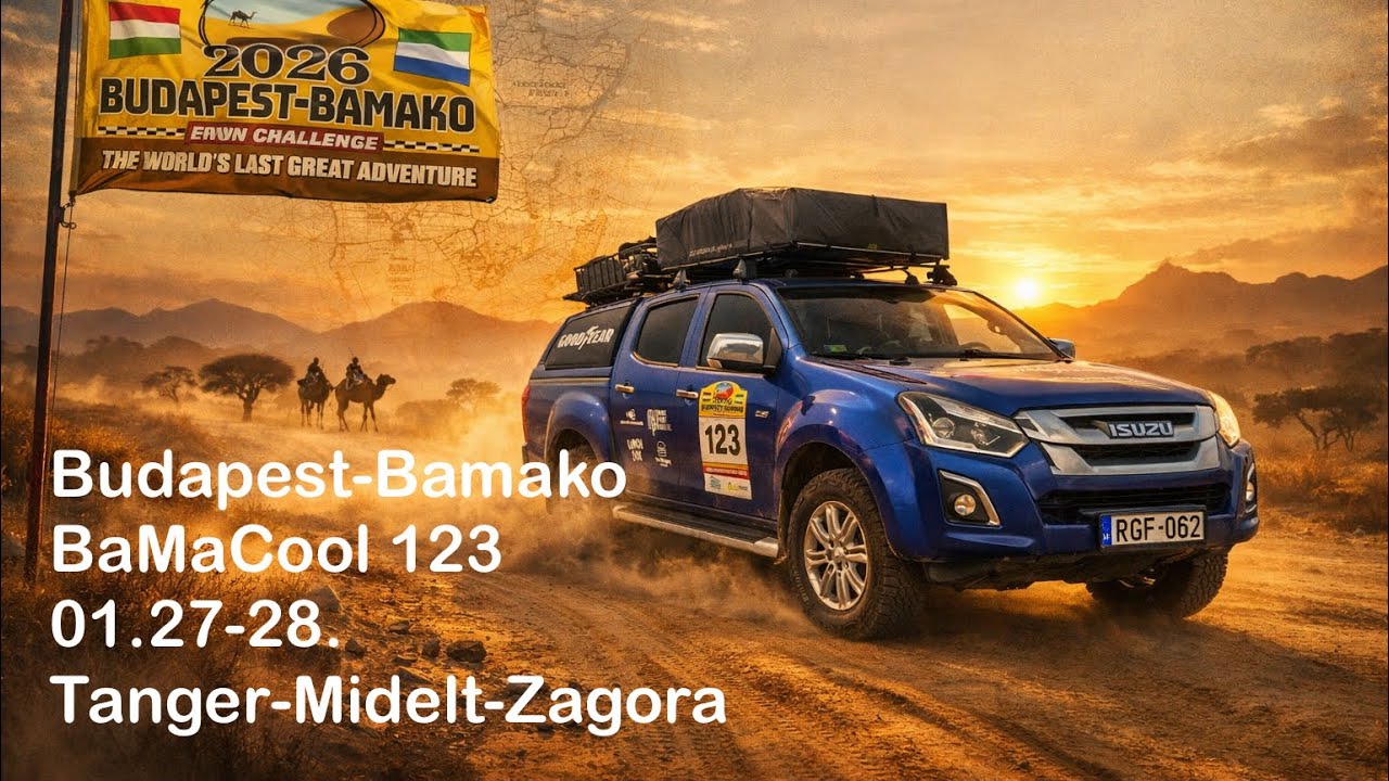 Budapest-Bamako 2026 BaMaCool 01.27-28. Tanger-Midelt-Zagora