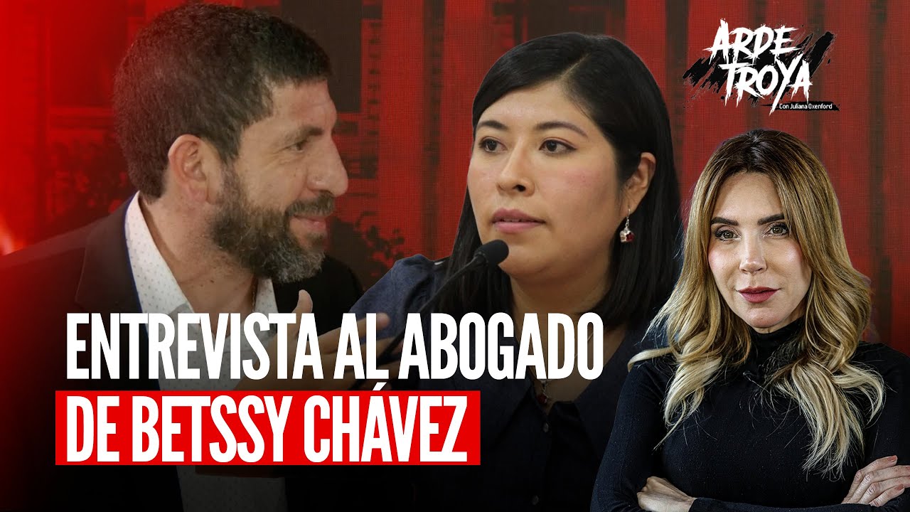 Entrevista a RAÚL NOBLECILLA, abogado de BETSSY CHÁVEZ | ARDE TROYA con Juliana Oxenford #HNewsLR