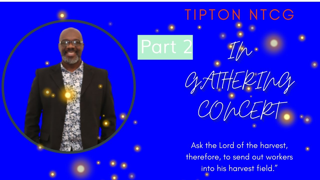 Ingathering Concert - pt 2 | Tipton NTCG