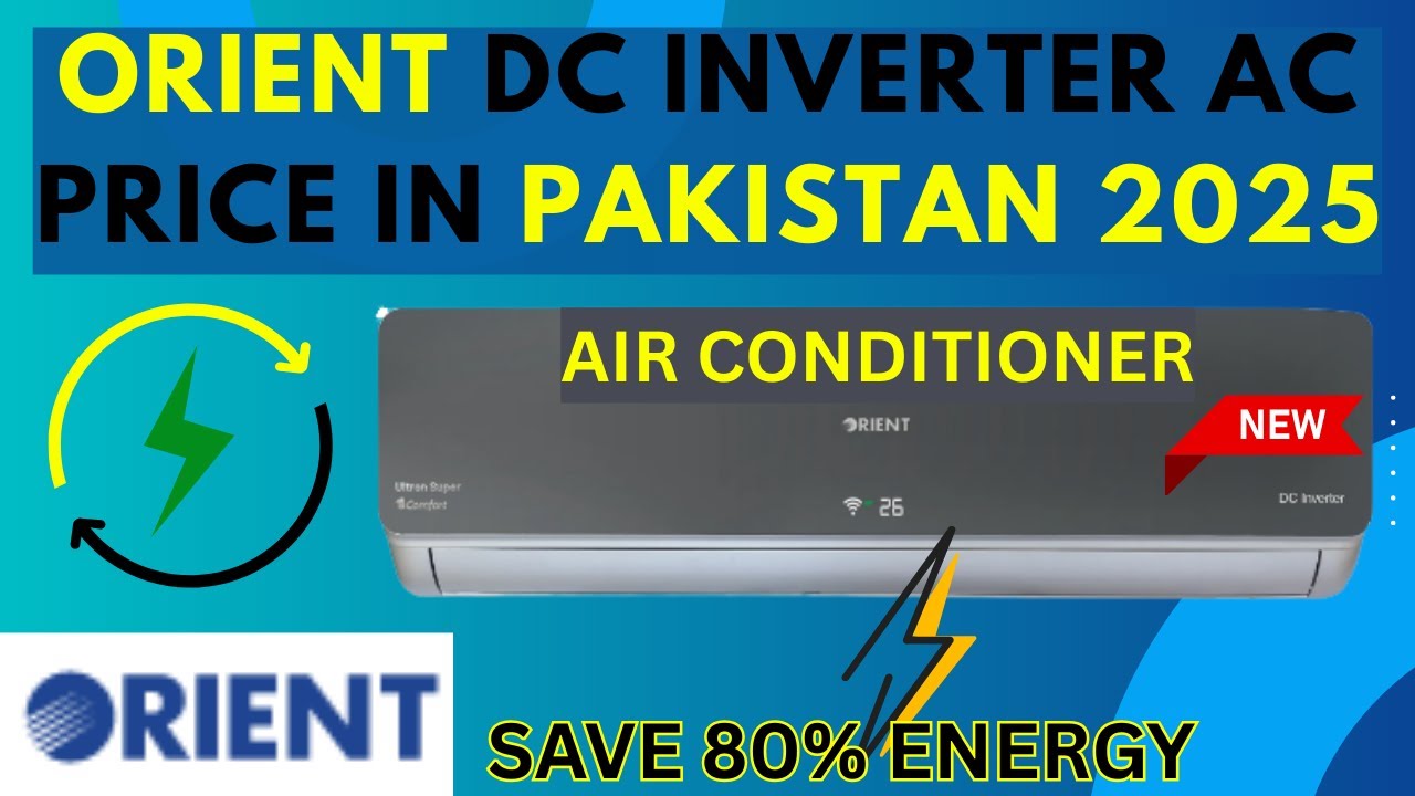 Orient DC Inverter AC Price in Pakistan 2025 | Best Models, Features & Costs Revealed