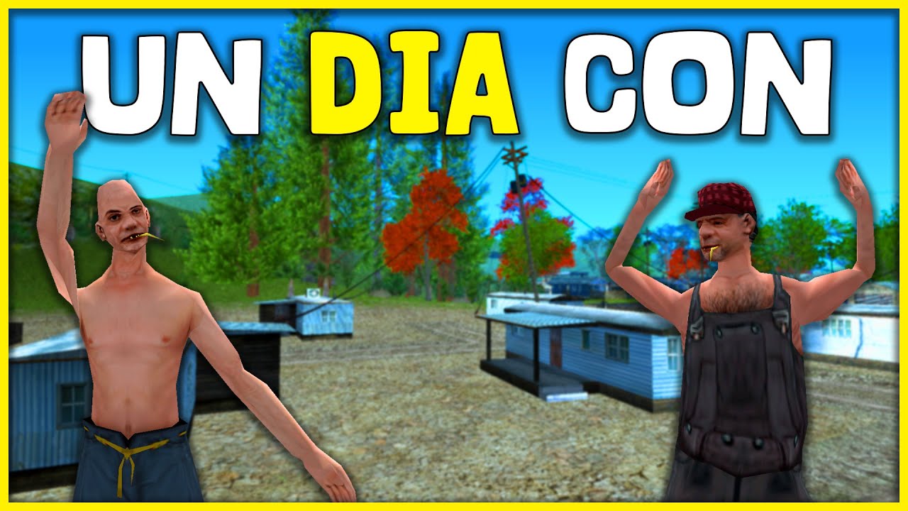 un DÍA con EL TIO GILIPOLLAS y MARULETE - GTA San Andreas Loquendo
