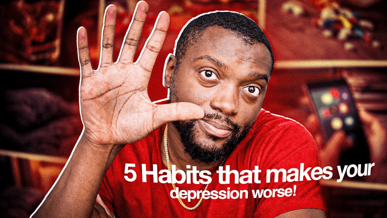 5 Habits that makes your depression worse