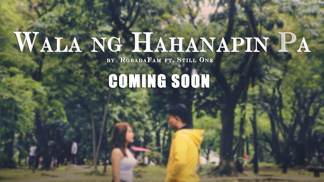 WALA NG HAHANAPIN PA - ROBADA FAM FEAT STILL ONE (Music Video Teaser)