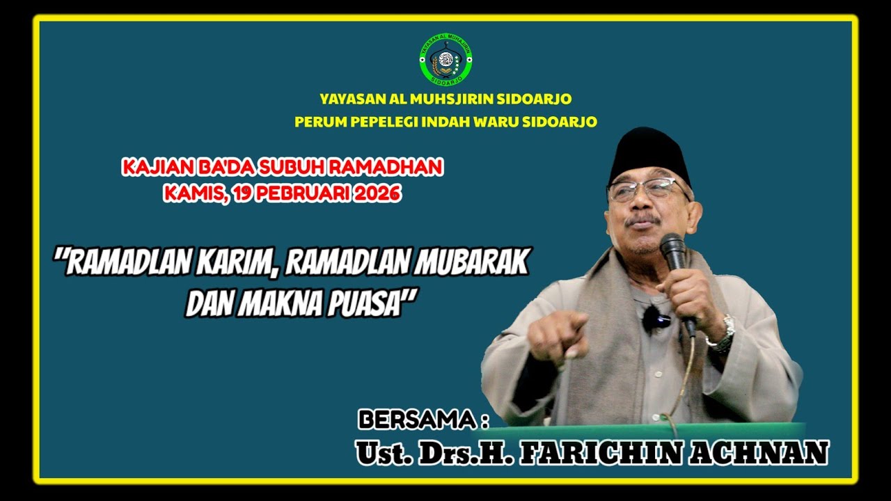 Ramadlan Karim Ramadlan Mubarak dan Makna Puasa,Ust.Drs.H.Farichin Achnan, Kamis, 19 Peb 2026