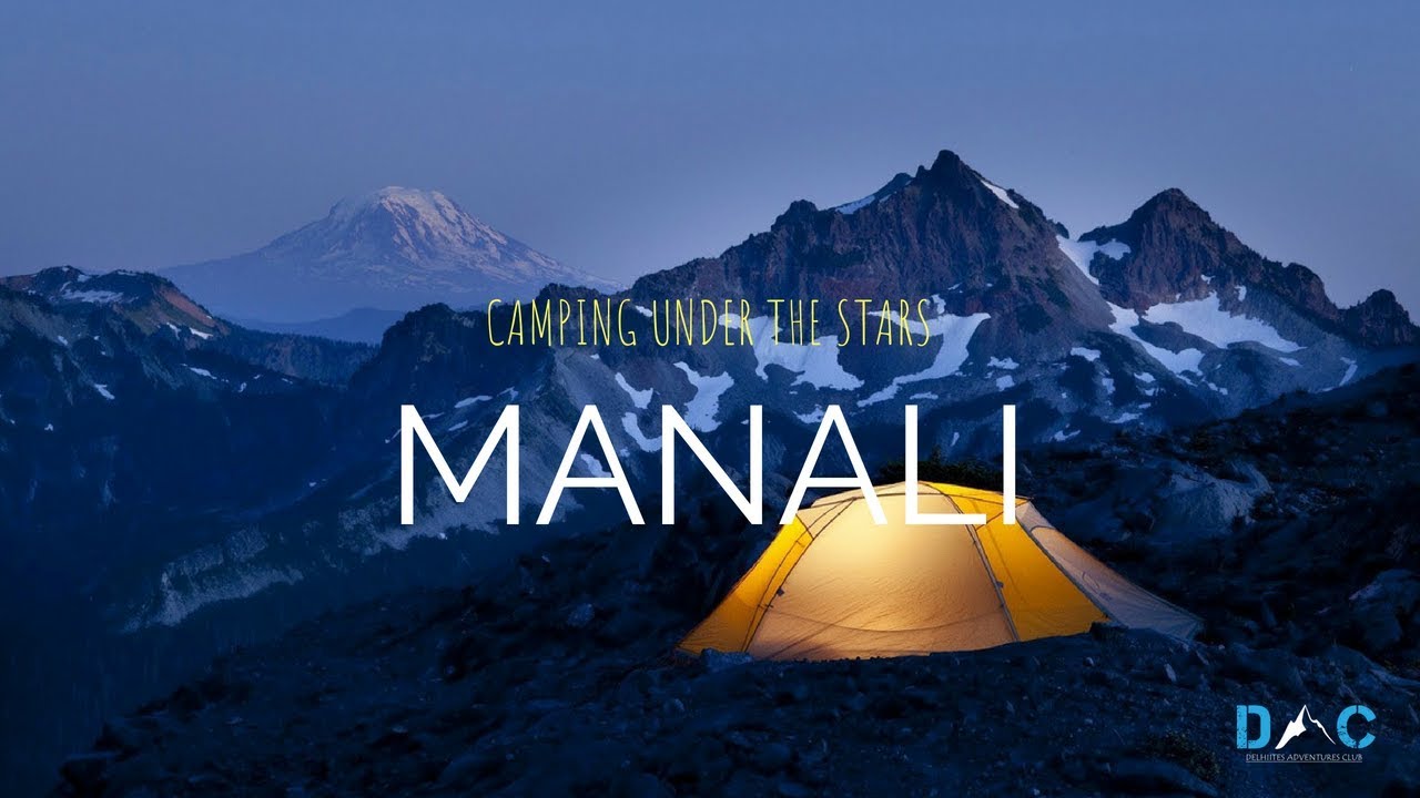 MANALI - Camping Under The Stars  (Detailed Itinarary)