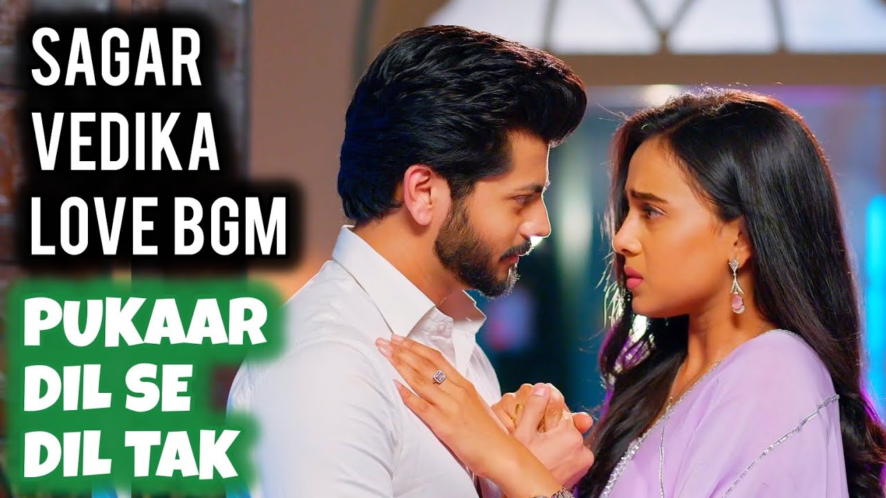 Sagar-Vedika Love BGM | Ep 47, 36 | Pukaar - Dil Se Dil Tak