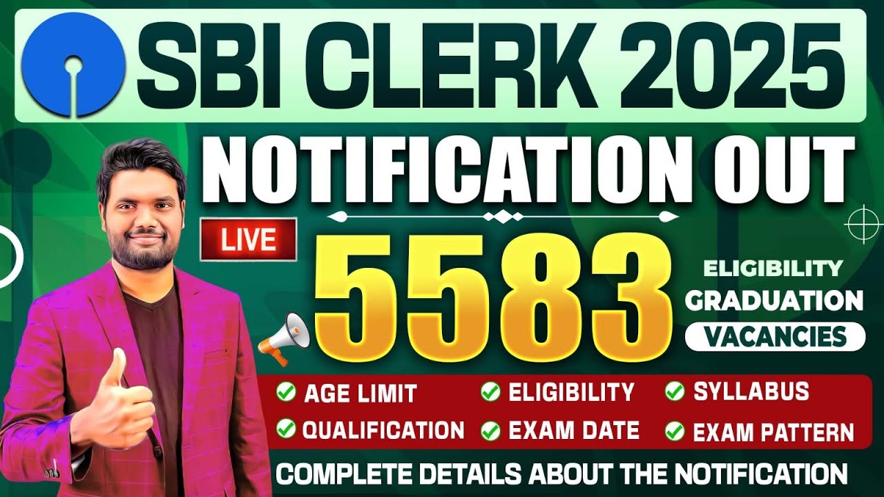SBI CLERK 2025 Notification OUT 🔥 5583 Vacancies | Eligibility, Exam Dates, Age 📢 Complete Details