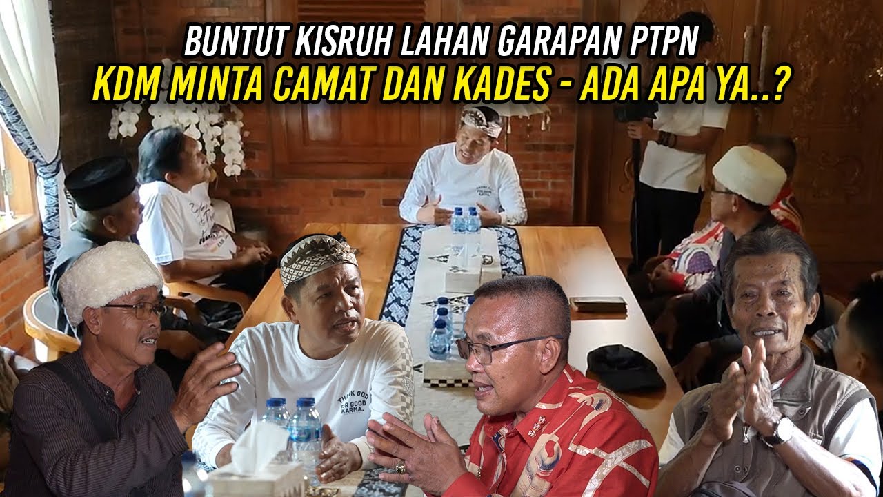 BUNTUT KISRUH LAHAN GARAPAN PTPN | KDM MINTA CAMAT DAN KADES | ADA APA YA..??