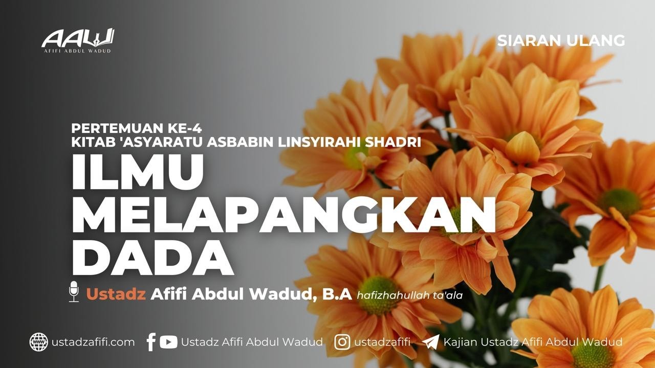 04. ILMU MELAPANGKAN DADA | Ustadz Afifi Abdul Wadud, B.A.