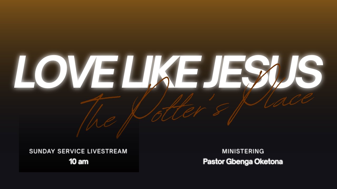 Love Like Jesus - The Potter's Place - Sunday Service Livestream (12.28.2025)