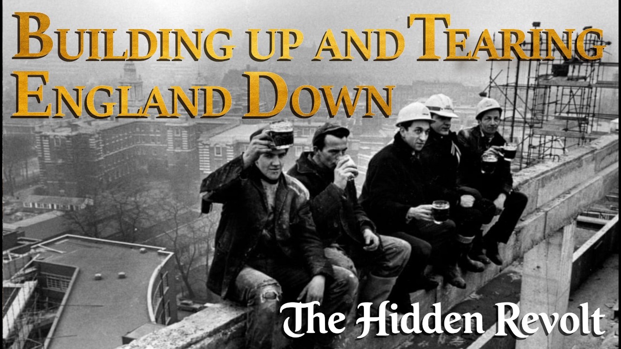 Building up and tearing England down - The Hidden Revolt