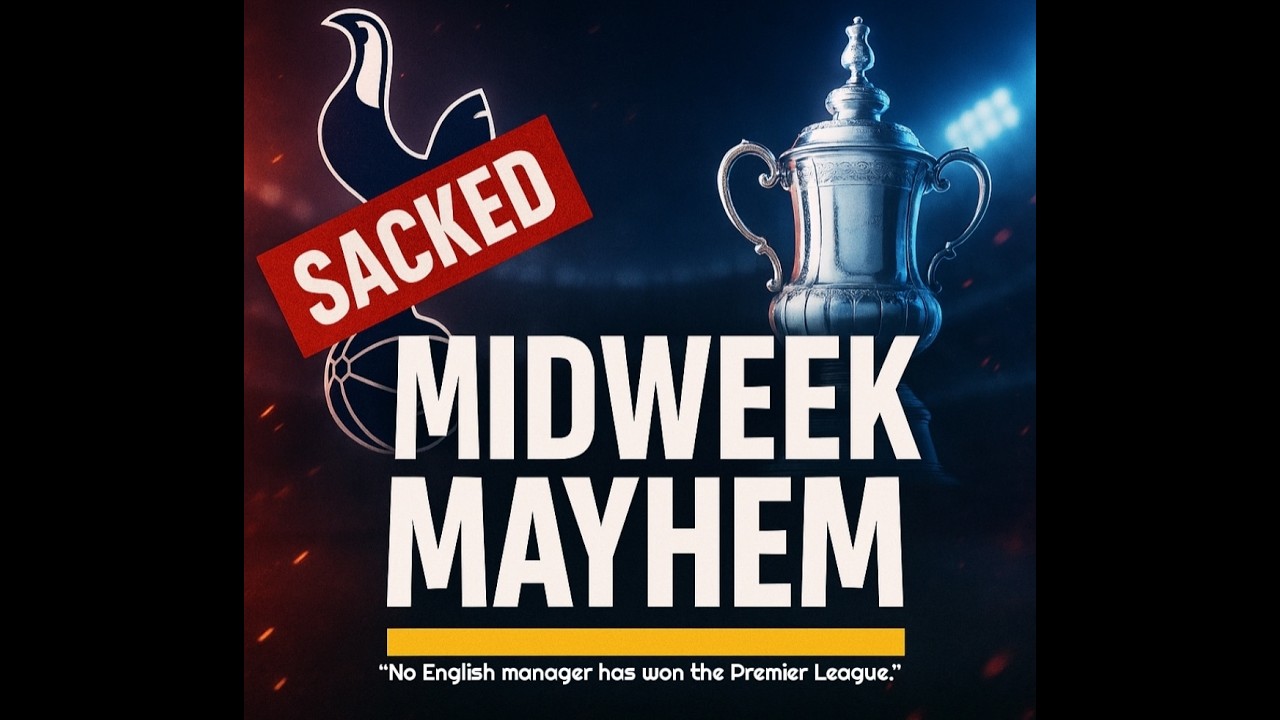 Premier League Midweek Chaos | Sackings, Shocks & FA Cup Fireworks.