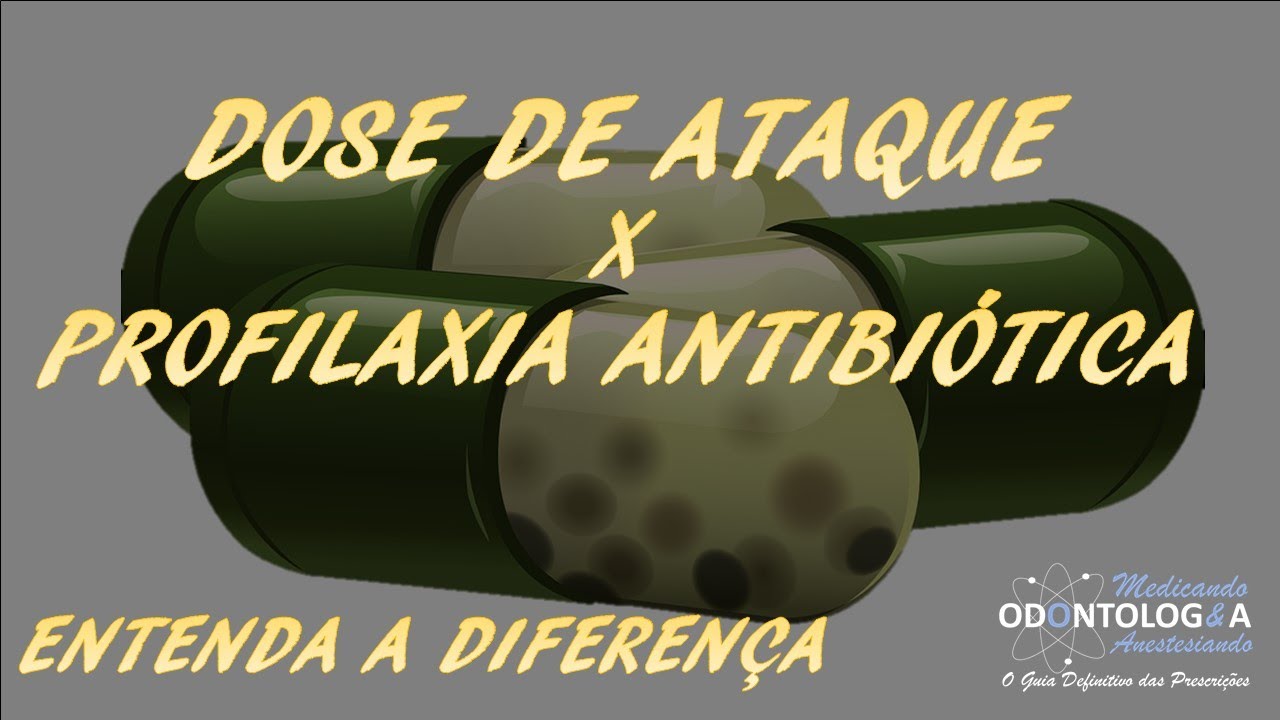 ANTIBIÓTICOS: DOSE DE ATAQUE x PROFILAXIA ANTIBIÓTICA