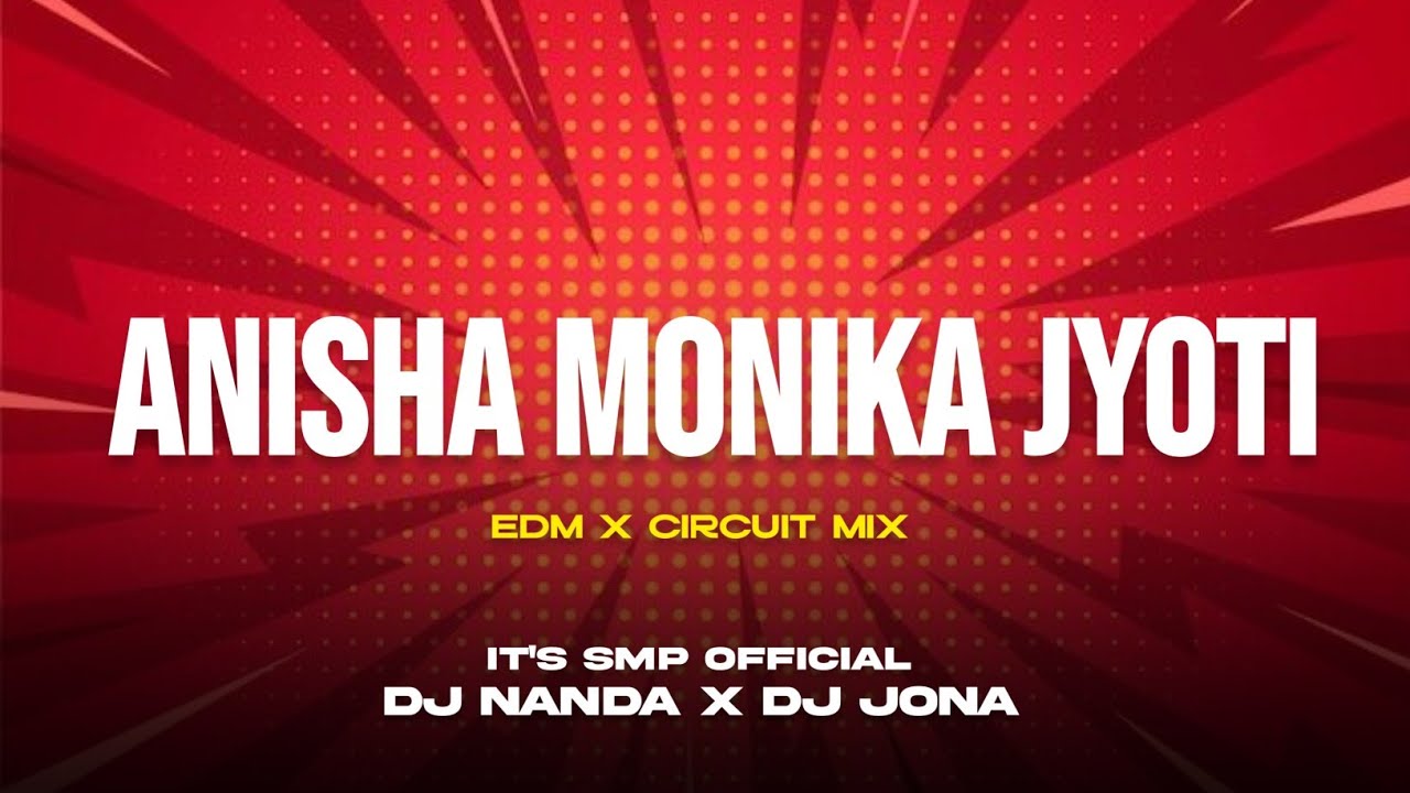 ANISHA MONIKA JYOTI (EDM X CIRCUIT MIX)  IT'S SMP OFFICIAL X DJ NANDA X DJ JONA - NAGPURI REMIX 