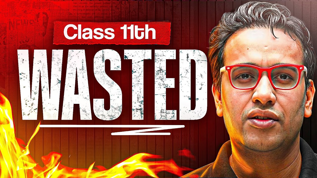 Class 11th WASTED??.....Its time to FIX😎🔥 || Must Watch✅