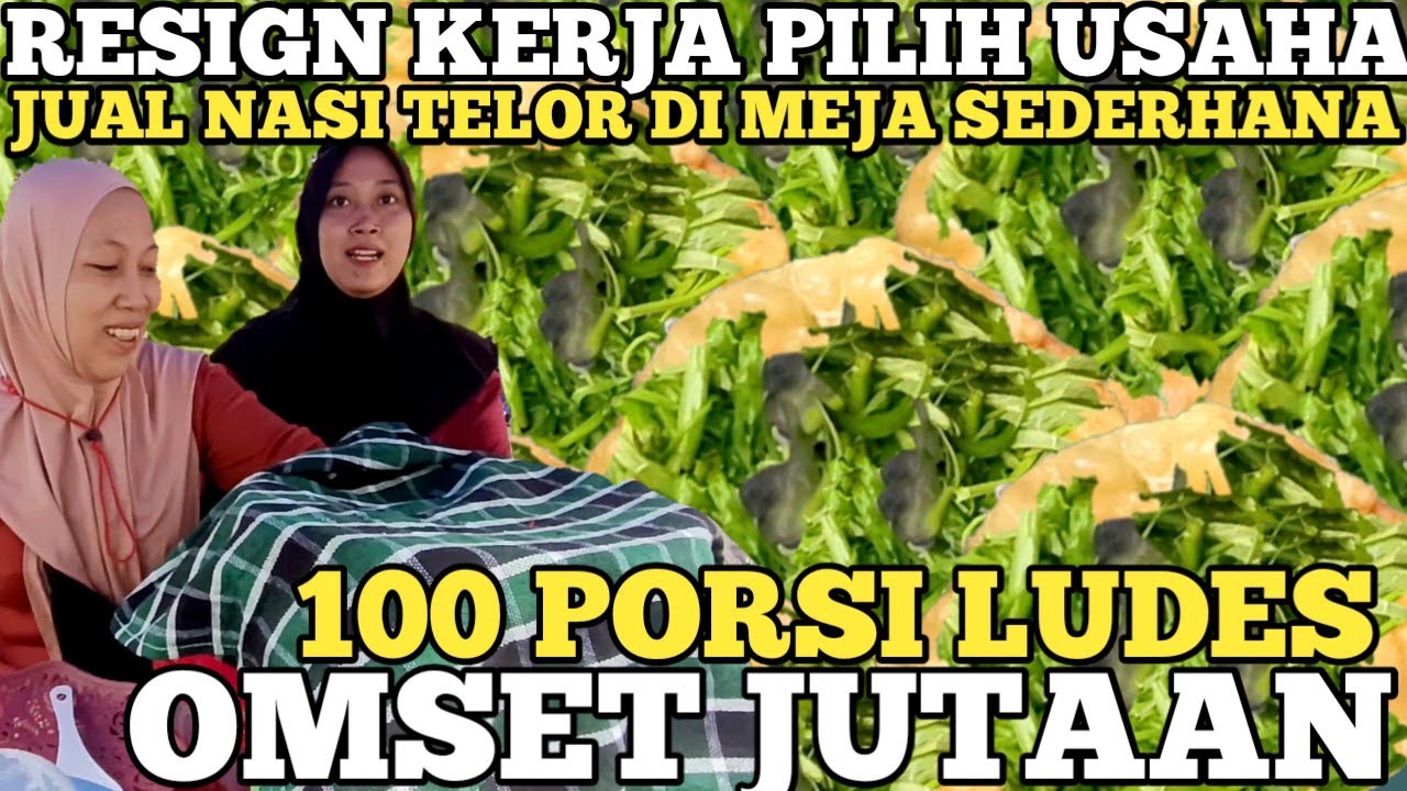 RESIGN KERJA CUMA JUALAN NASI TELOR MODAL LAPAK MEJA KECIL 100 PORSI LUDES OMSET JUTAAN ! IDE USAHA