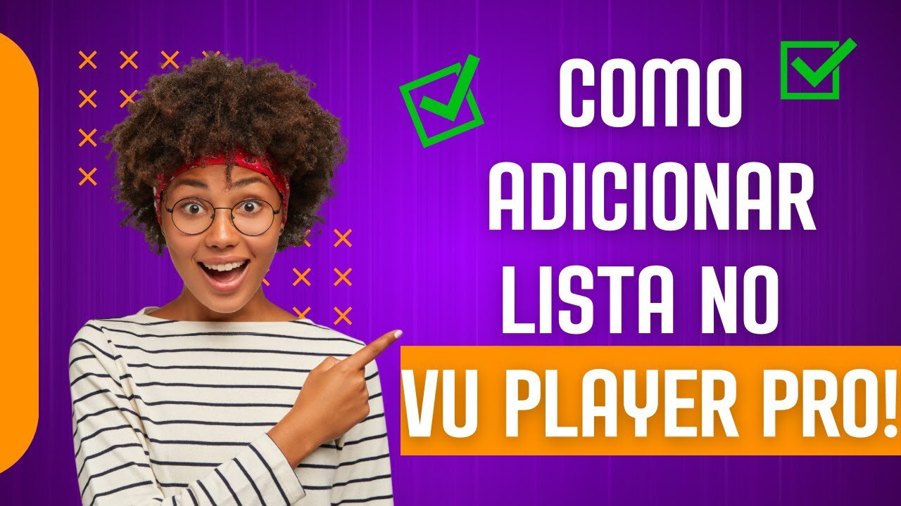 COMO ADICIONAR LISTA DE CANAIS NO APLICATIVO VU PLAYER PRO!!! ✅