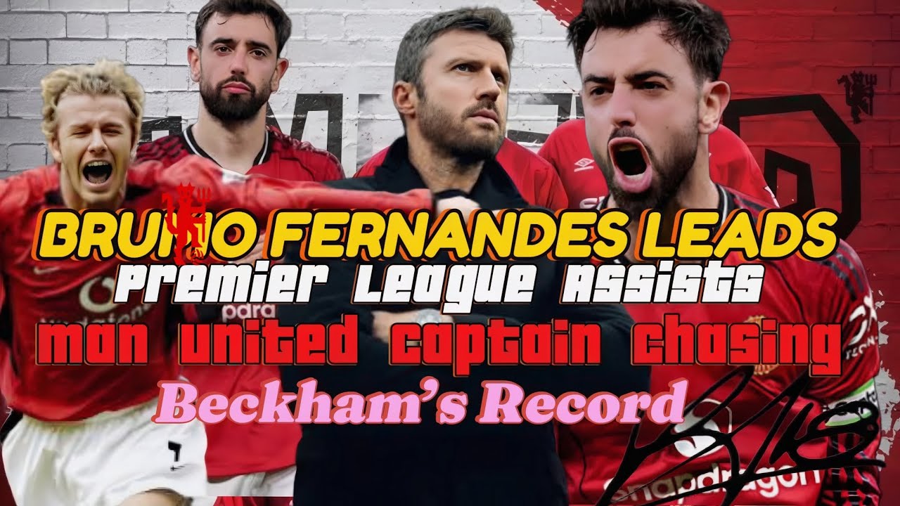 Bruno Fernandes Leads Premier League Assists | Man United Captain Chasing Beckham&rsquo;s Record