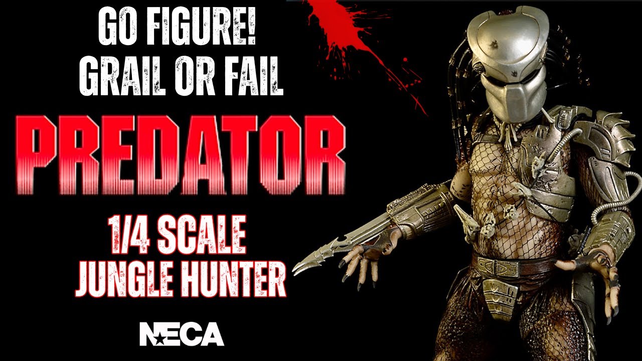 GRAIL OR FAIL EPISODE 16 NECA 1/4 SCALE JUNGLE HUNTER PREDATOR