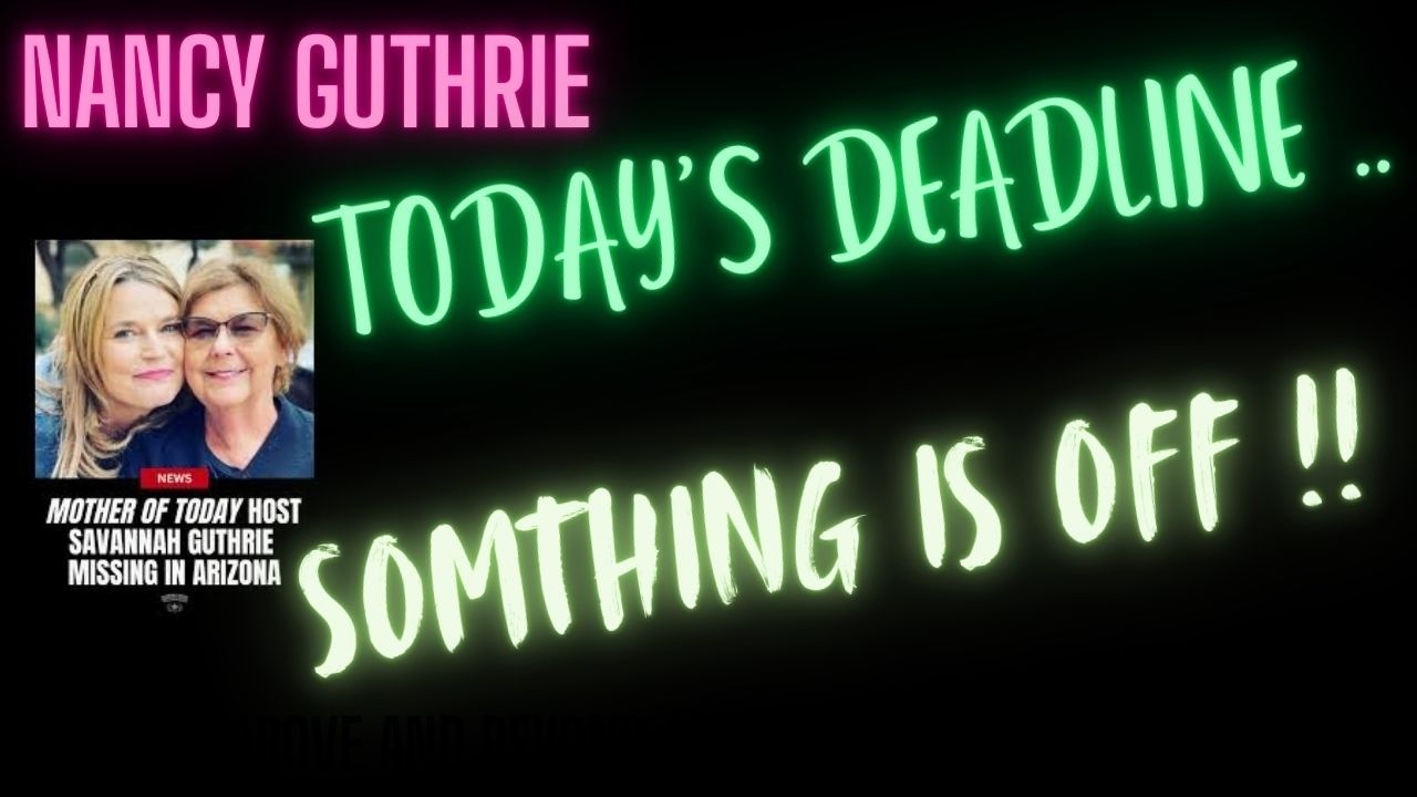 NANCY GUTHRIE  TODAY'S RANSOM DEADLINE ~ SOMETHING IS OFF ~ WHERE IS TOMMASO CIONI ?